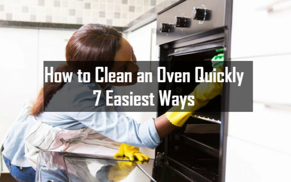 How to Clean an Oven Quickly – 7 Easiest Ways